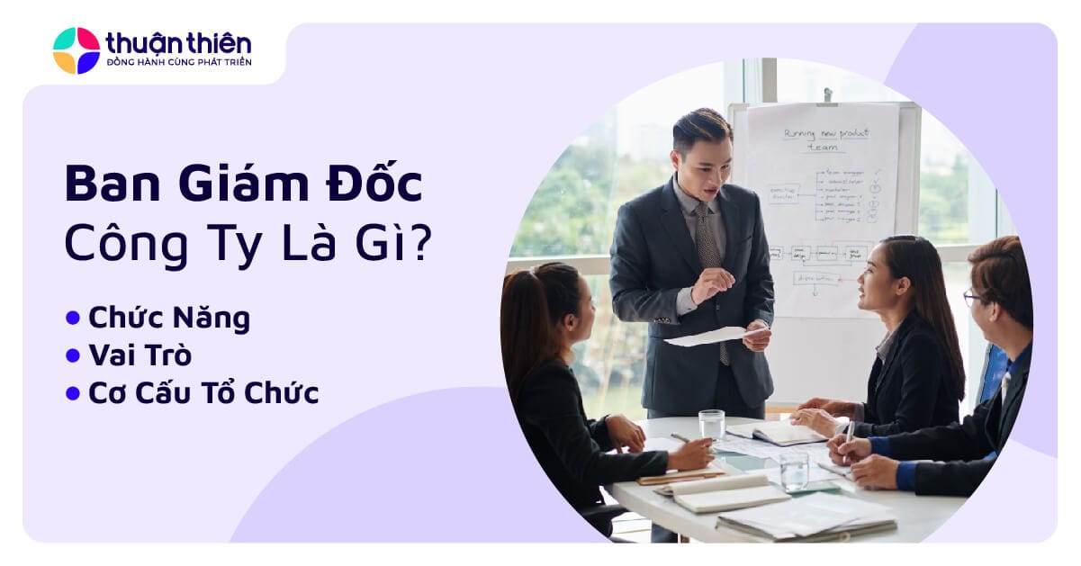 Ban giám đốc công ty là gì? Chức năng, vai trò và cơ cấu tổ chức của ban giám đốc