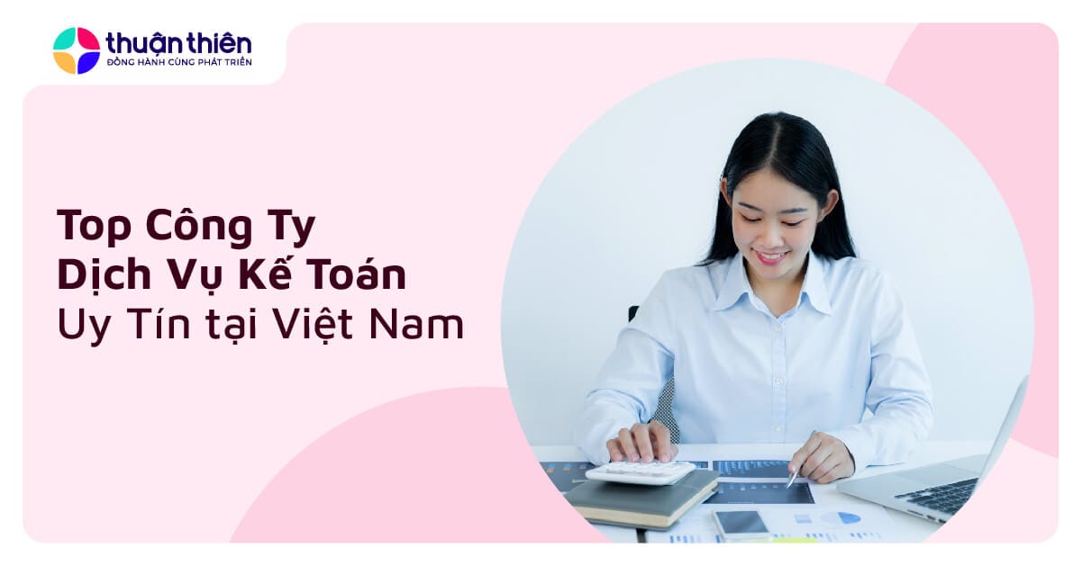 Top Công Ty Dịch Vụ Kế Toán Uy Tín - Chuyên Nghiệp Nhất Tại TP Hồ Chí Minh