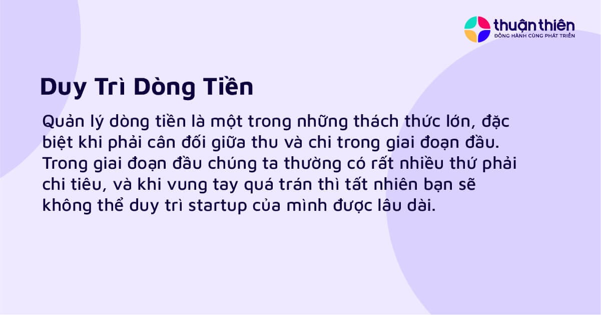 Trong giai đoạn đầu chúng ta thường có rất nhiều thứ phải chi tiêu, và khi vung tay quá trán thì tất nhiên bạn sẽ không thể duy trì startup của mình được lâu dài