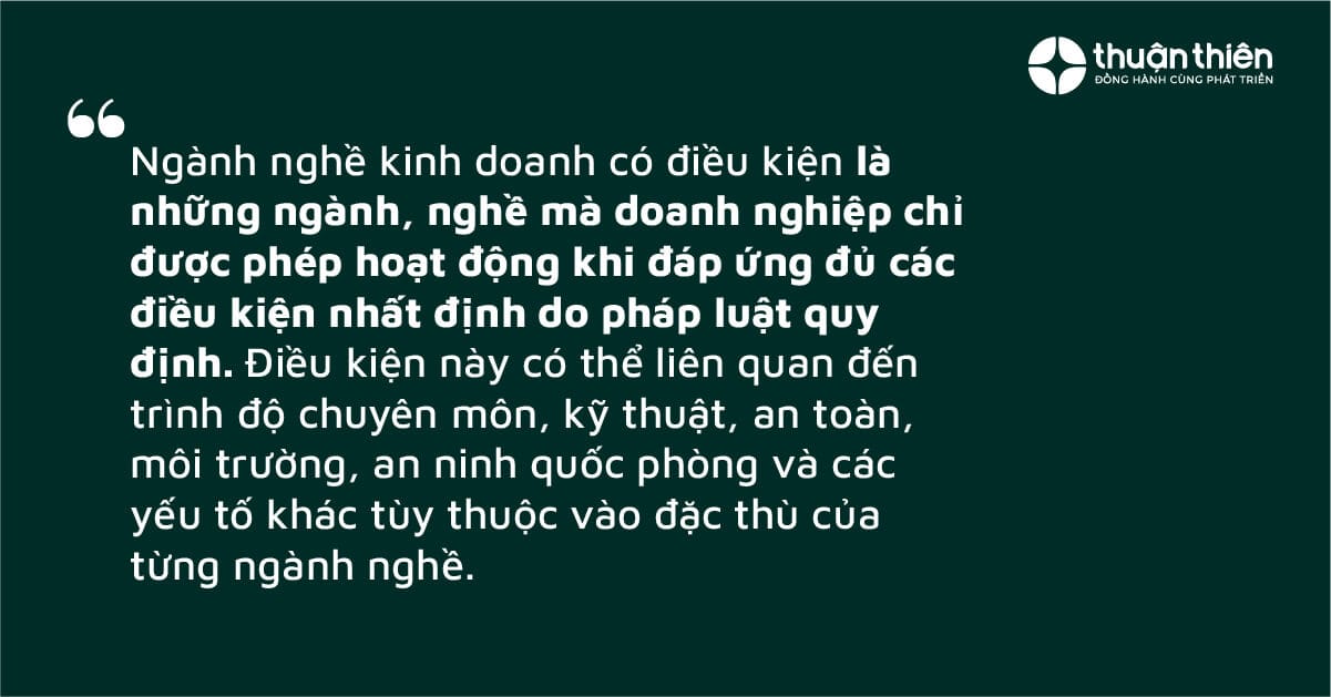 Ngành nghề kinh doanh có điều kiện là những ngành, nghề mà doanh nghiệp chỉ được phép hoạt động khi đáp ứng đủ các điều kiện nhất định do pháp luật quy định.