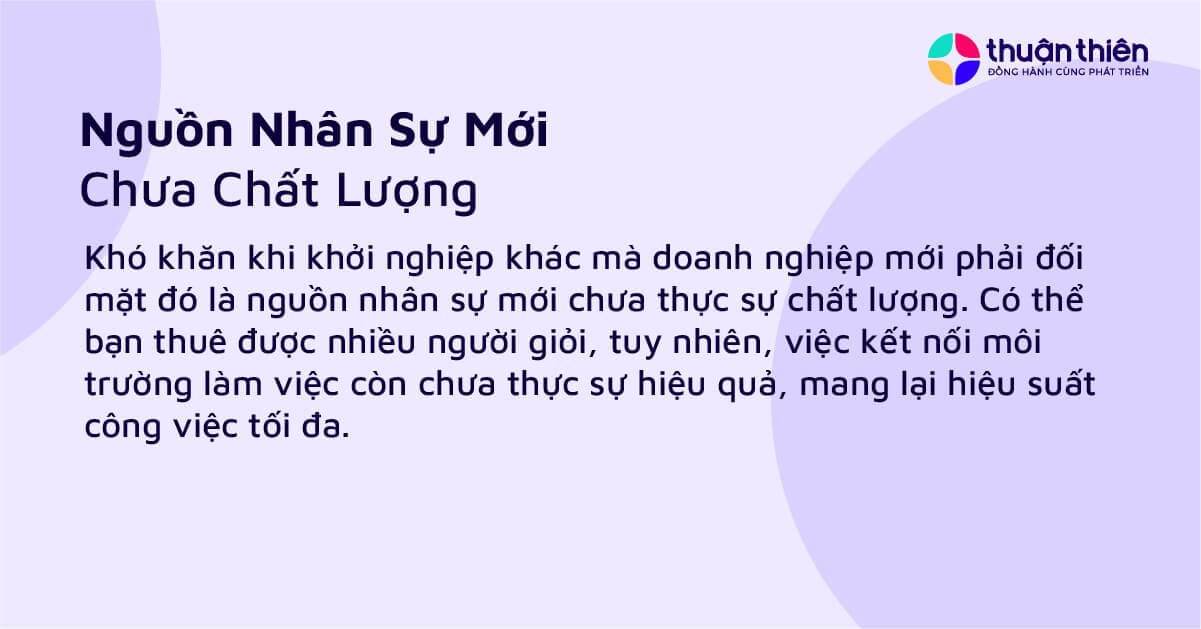 Việc lựa chọn đúng nhân sự có đủ năng lực và nhiệt huyết rất quan trọng, giúp công ty vượt qua thời gian đầu khởi nghiệp khó khăn.