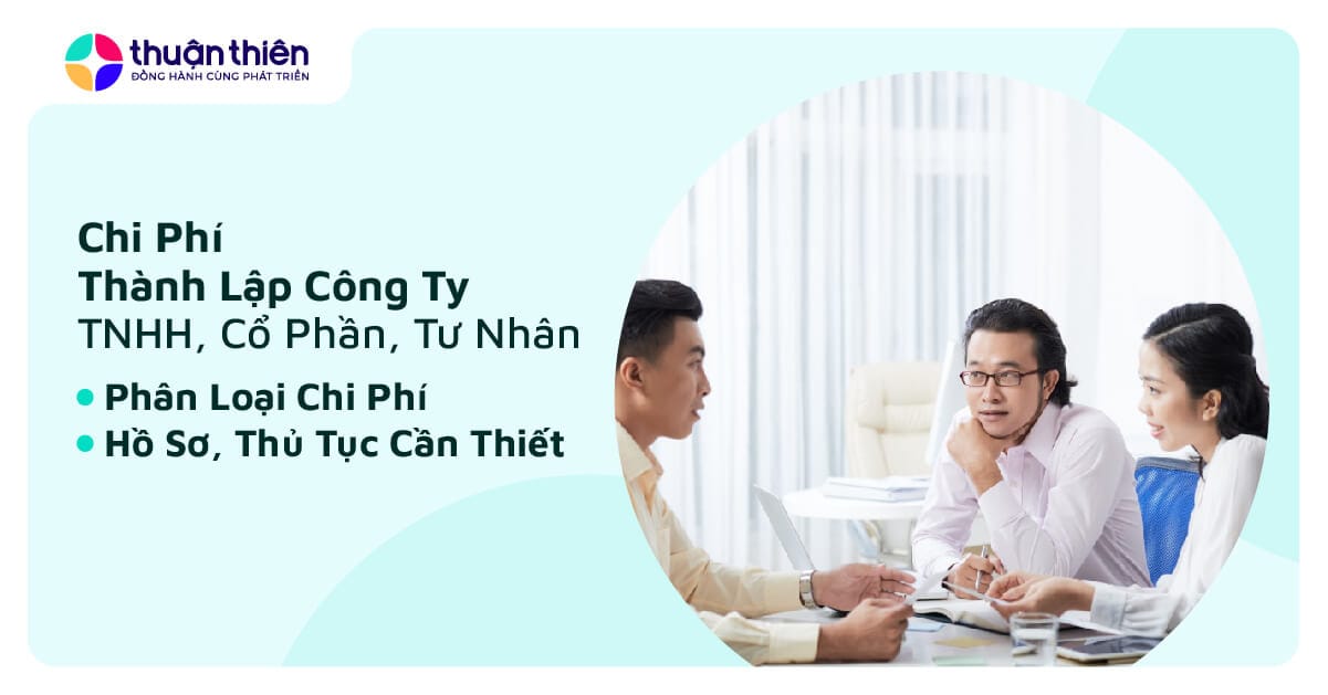 Chi Ph&iacute; Th&agrave;nh Lập C&ocirc;ng Ty L&agrave; Bao Nhi&ecirc;u? Chi Ph&iacute; Th&agrave;nh Lập C&ocirc;ng Ty Loại H&igrave;nh TNHH, Cổ Phần C&oacute; Kh&aacute;c Nhau?