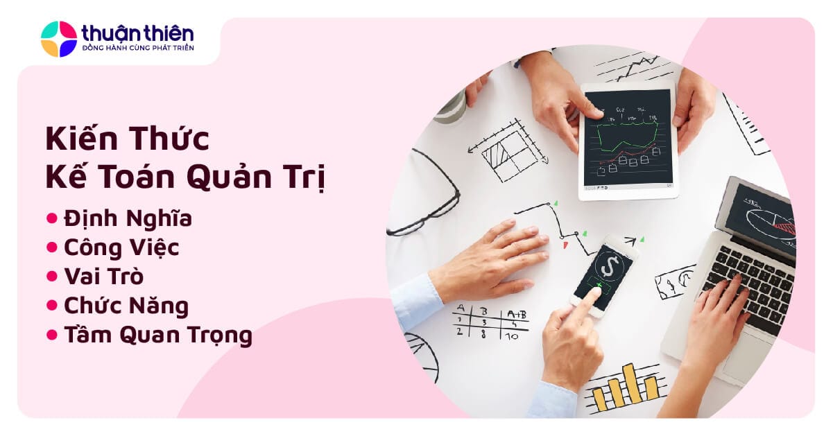 Kế Toán Quản Trị - Vai Trò Và Tầm Quan Trọng Trong Doanh Nghiệp