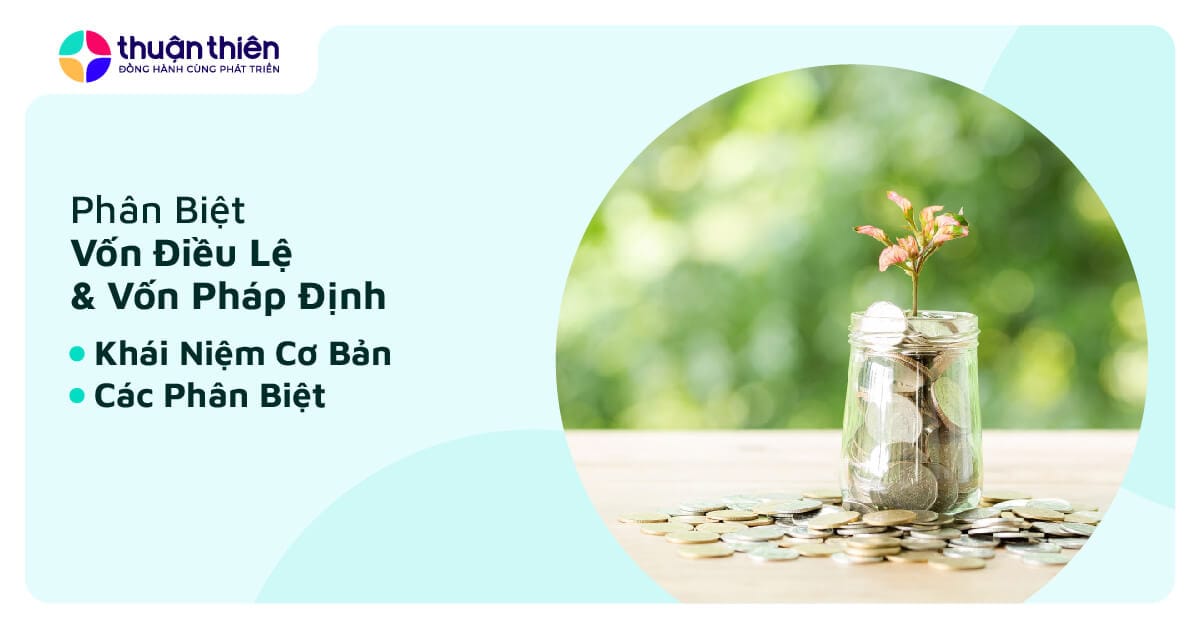 Phân Biệt Vốn Điều Lệ Và Vốn Pháp Định, Chi Tiết, Dễ Hiểu