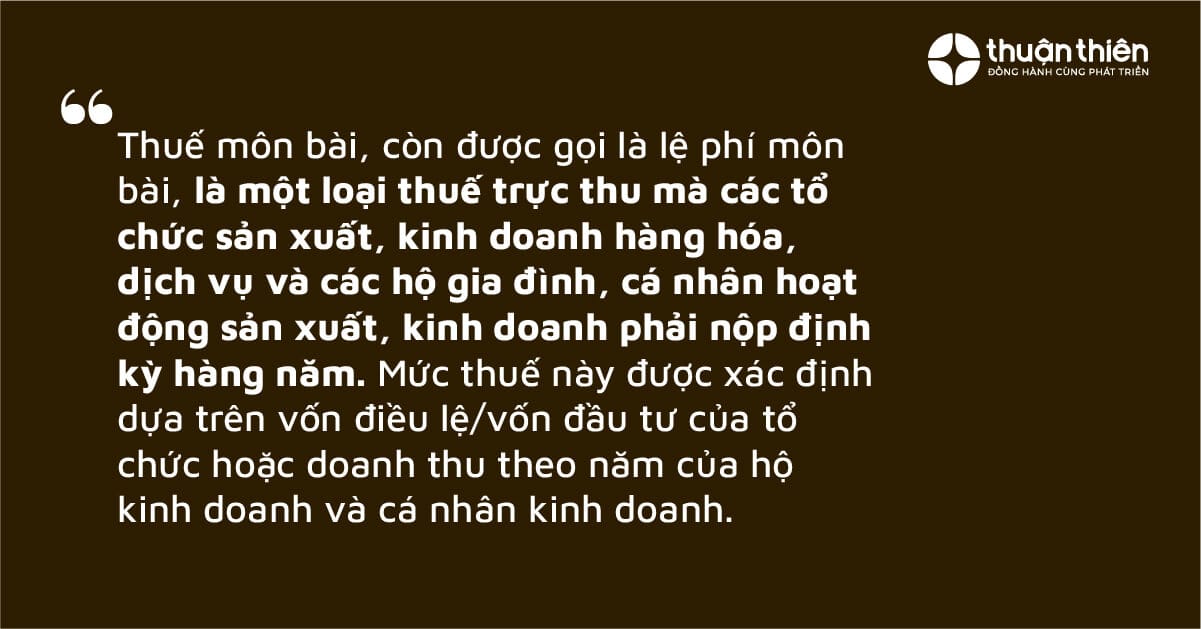 Bản chất của thuế môn bài là loại thuế mà các tổ chức, hộ kinh doanh, cá nhân kinh doanh phải nộp để có thể sản xuất, kinh doanh, trừ trường hợp được miễn.