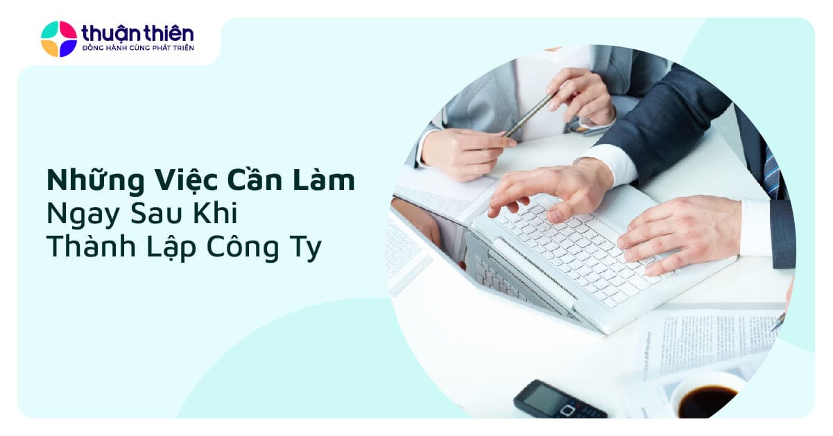 Những Việc Cần Làm Ngay Sau Khi Thành Lập Công Ty