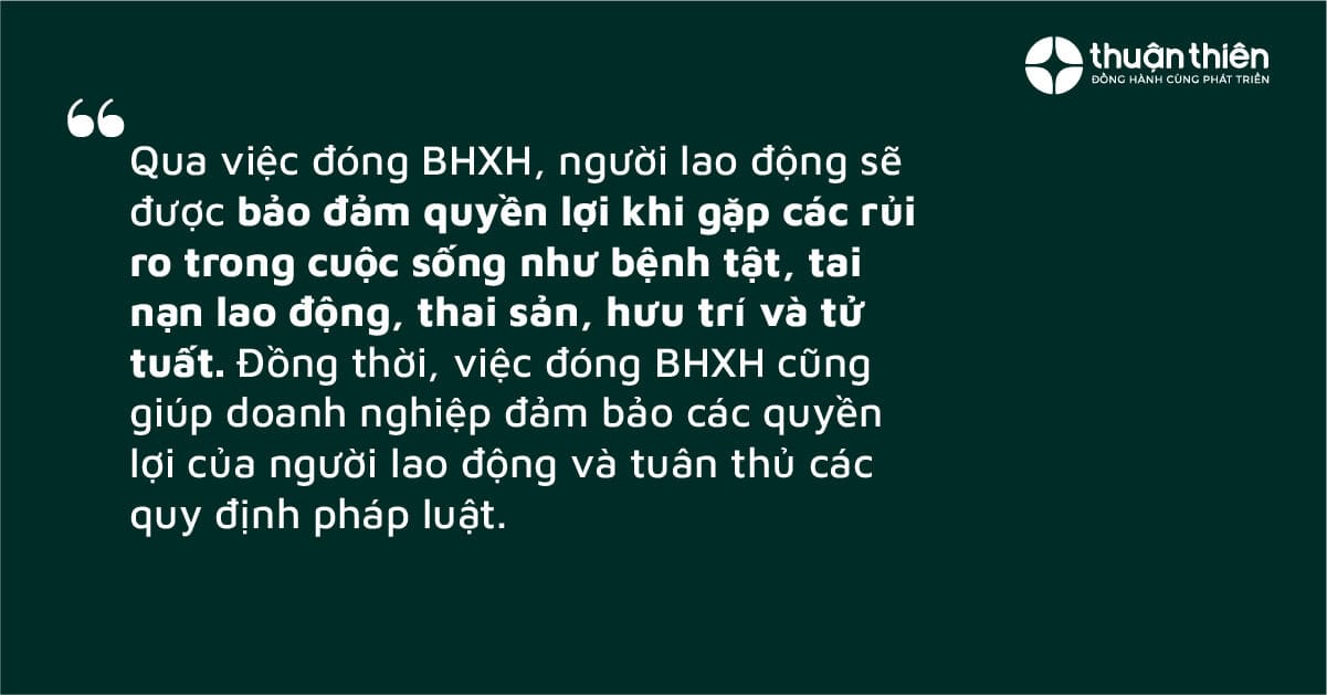 Qua việc đóng BHXH, người lao động sẽ được bảo đảm quyền lợi khi gặp các rủi ro trong cuộc sống như bệnh tật, tai nạn lao động, thai sản, hưu trí và tử tuất. Đồng thời, việc đóng BHXH cũng giúp doanh nghiệp đảm bảo các quyền lợi của người lao động và tuân thủ các quy định pháp luật.