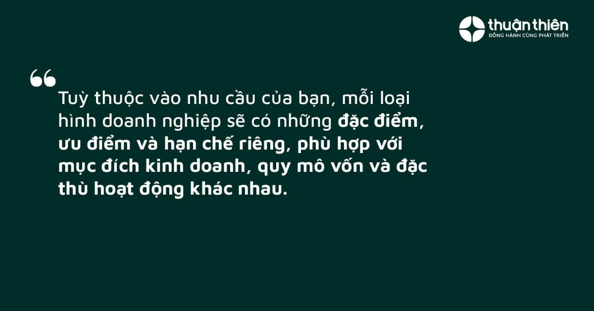 Mỗi loại hình doanh nghiệp sẽ có những đặc điểm, ưu điểm và hạn chế riêng, phù hợp với mục đích kinh doanh, quy mô vốn và đặc thù hoạt động khác nhau.