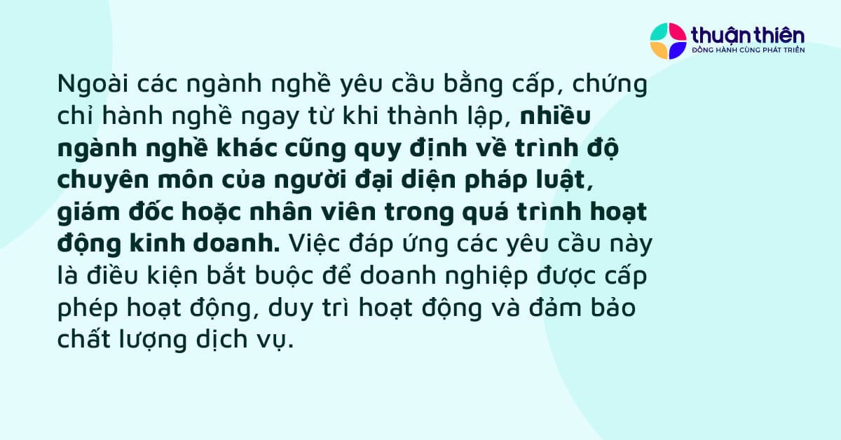 Nhiều ngành nghề khác cũng quy định về trình độ chuyên môn của người đại diện pháp luật, giám đốc hoặc nhân viên trong quá trình hoạt động kinh doanh.