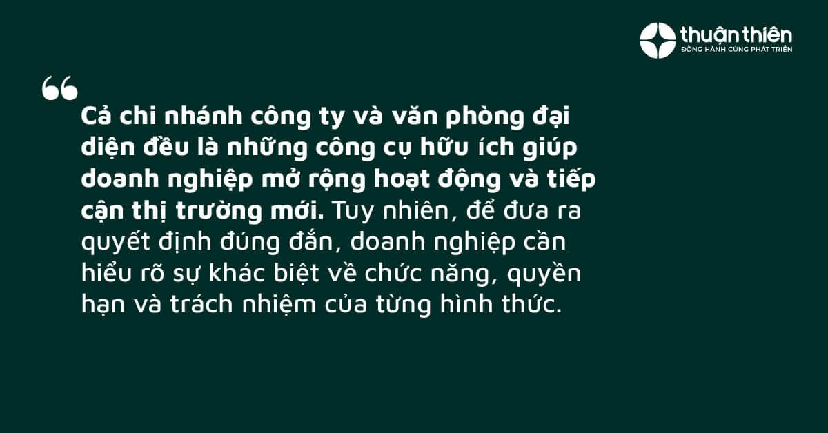 Cả chi nhánh công ty và văn phòng đại diện đều là những công cụ hữu ích giúp doanh nghiệp mở rộng hoạt động và tiếp cận thị trường mới.