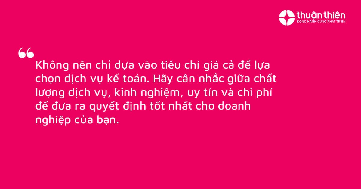 Hãy cân nhắc giữa chất lượng dịch vụ thay vì dịch vụ giá rẻ, kinh nghiệm, uy tín và chi phí để đưa ra quyết định tốt nhất cho doanh nghiệp của bạn.