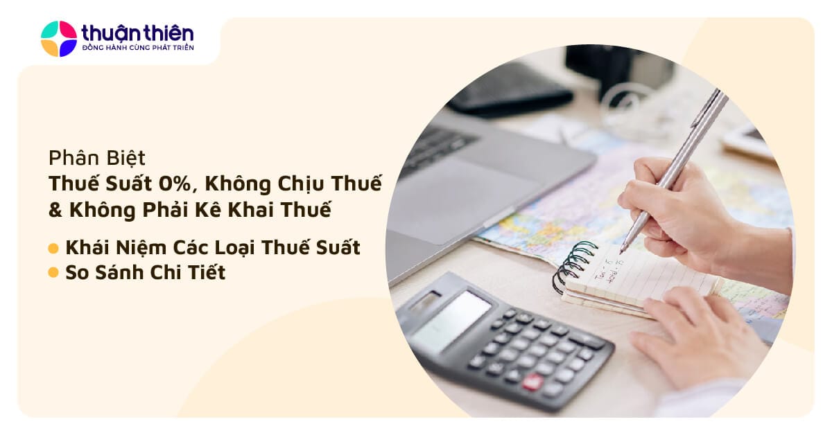 Phân Biệt Thuế Suất 0%, Không Chịu Thuế, Không Phải Kê Khai Thuế