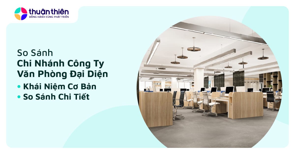 So Sánh Chi Nhánh Và Văn Phòng Đại Diện: Điểm Giống & Khác Biệt