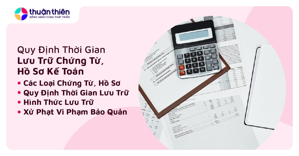 Quy Định Thời Gian Lưu Trữ Chứng Từ, Hồ Sơ Kế Toán Cho Doanh Nghiệp Mới Nhất 2024