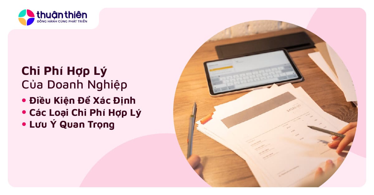 Chi phí hợp lý của doanh nghiệp: Định nghĩa, điều kiện và các loại chi phí được chấp nhận