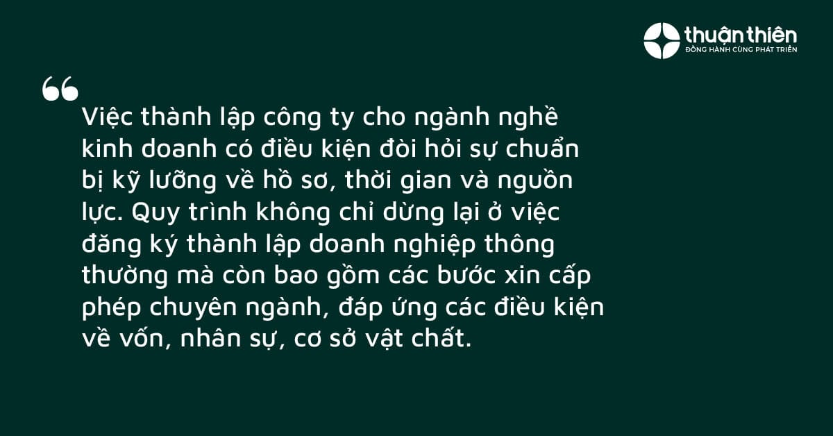 Việc thành lập công ty cho ngành nghề kinh doanh có điều kiện đòi hỏi sự chuẩn bị kỹ lưỡng về hồ sơ, thời gian và nguồn lực. Quy trình không chỉ dừng lại ở việc đăng ký thành lập doanh nghiệp thông thường mà còn bao gồm các bước xin cấp phép chuyên ngành, đáp ứng các điều kiện về vốn, nhân sự, cơ sở vật chất.