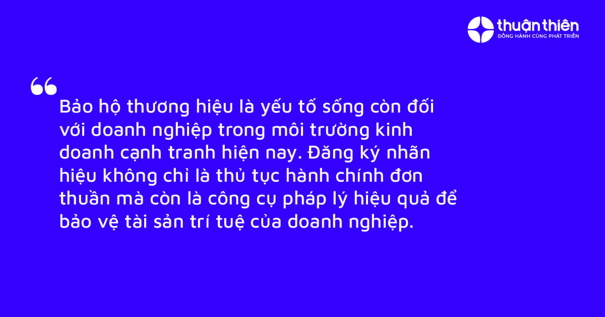 Đăng ký nhãn hiệu không chỉ là thủ tục hành chính đơn thuần mà còn là công cụ pháp lý hiệu quả để bảo vệ tài sản trí tuệ của doanh nghiệp.