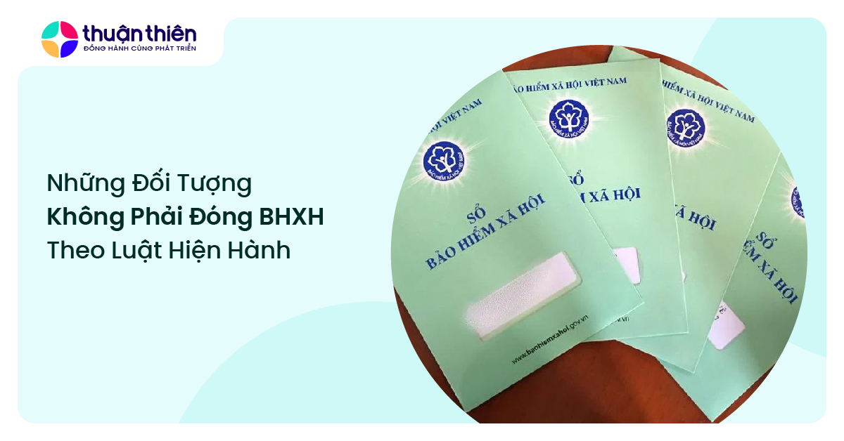 Những đối tượng không phải đóng BHXH theo luật hiện hành