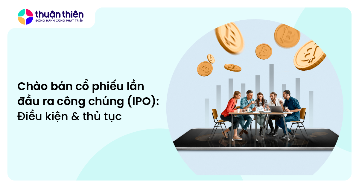 Ch&agrave;o b&aacute;n cổ phiếu lần đầu ra c&ocirc;ng ch&uacute;ng (IPO) Điều kiện & thủ tục