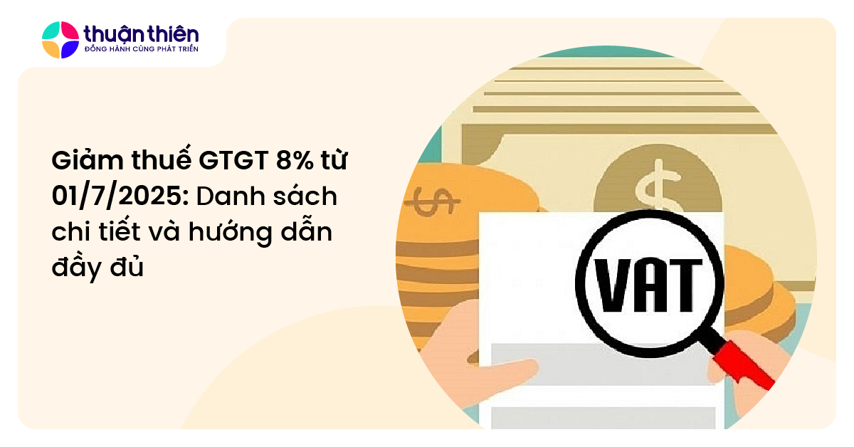 Giảm thuế GTGT 8% từ 01/7/2025: Danh sách chi tiết và hướng dẫn đầy đủ