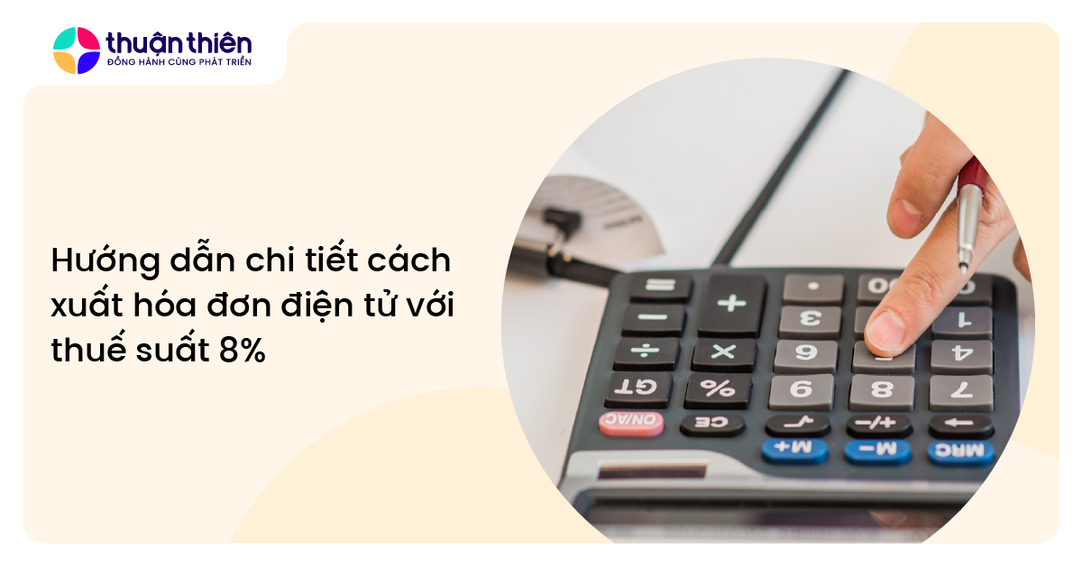 Hướng dẫn A-Z cách xuất hóa đơn điện tử thuế suất 8% từ 01/07/2025