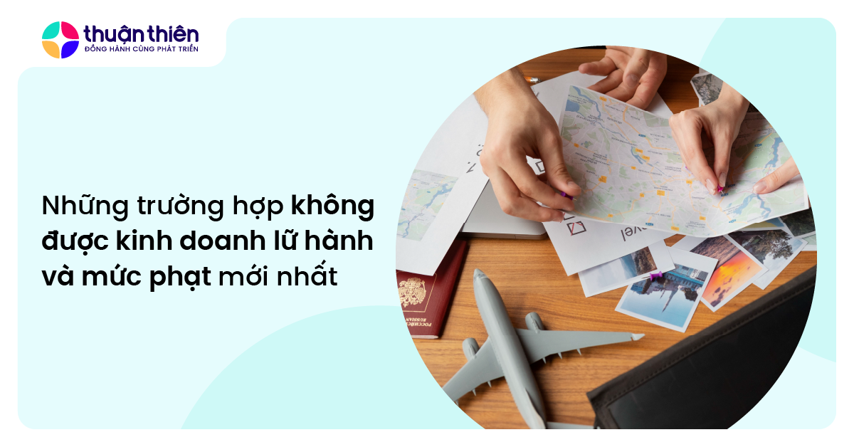 Những trường hợp không được kinh doanh lữ hành và mức phạt mới nhất