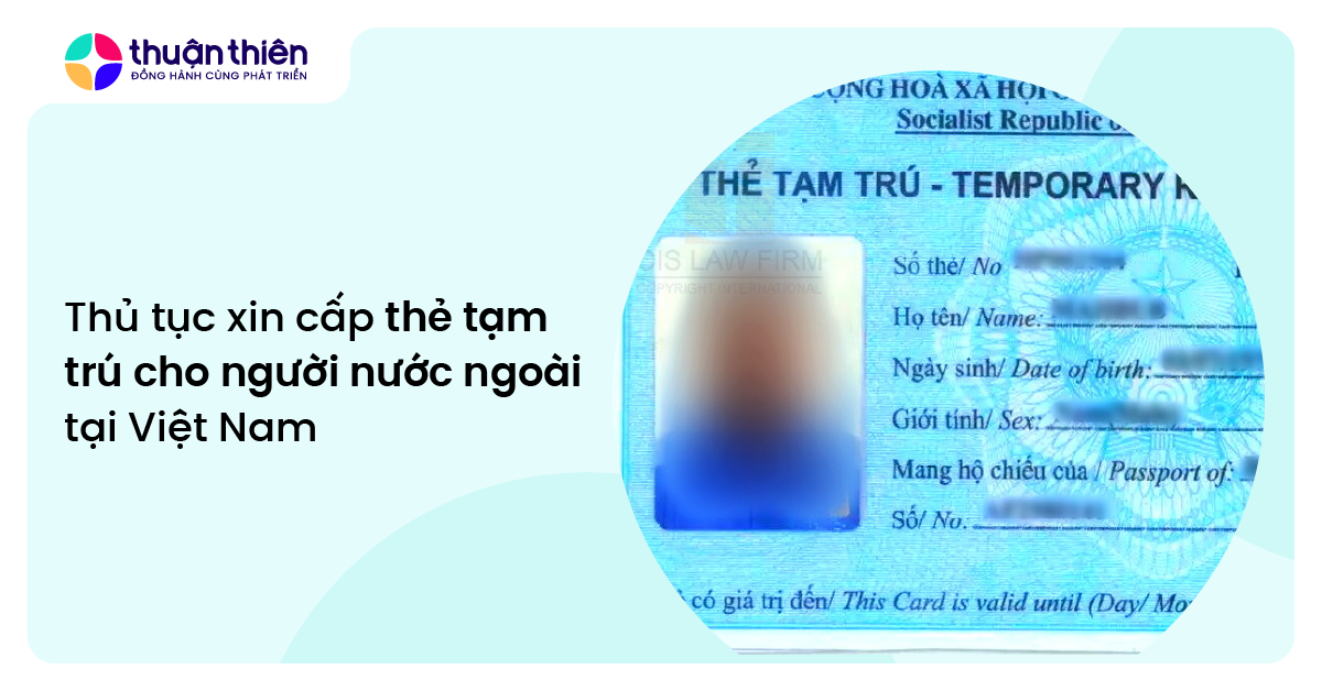 Thủ tục xin cấp thẻ tạm trú cho người nước ngoài tại Việt Nam