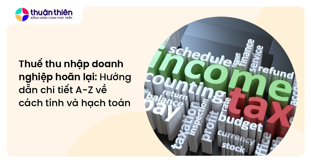 Thuế thu nhập doanh nghiệp hoãn lại: Hướng dẫn chi tiết A-Z về cách tính và hạch toán