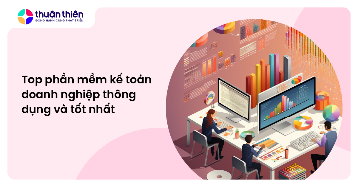 Top phần mềm kế toán doanh nghiệp thông dụng và tốt nhất
