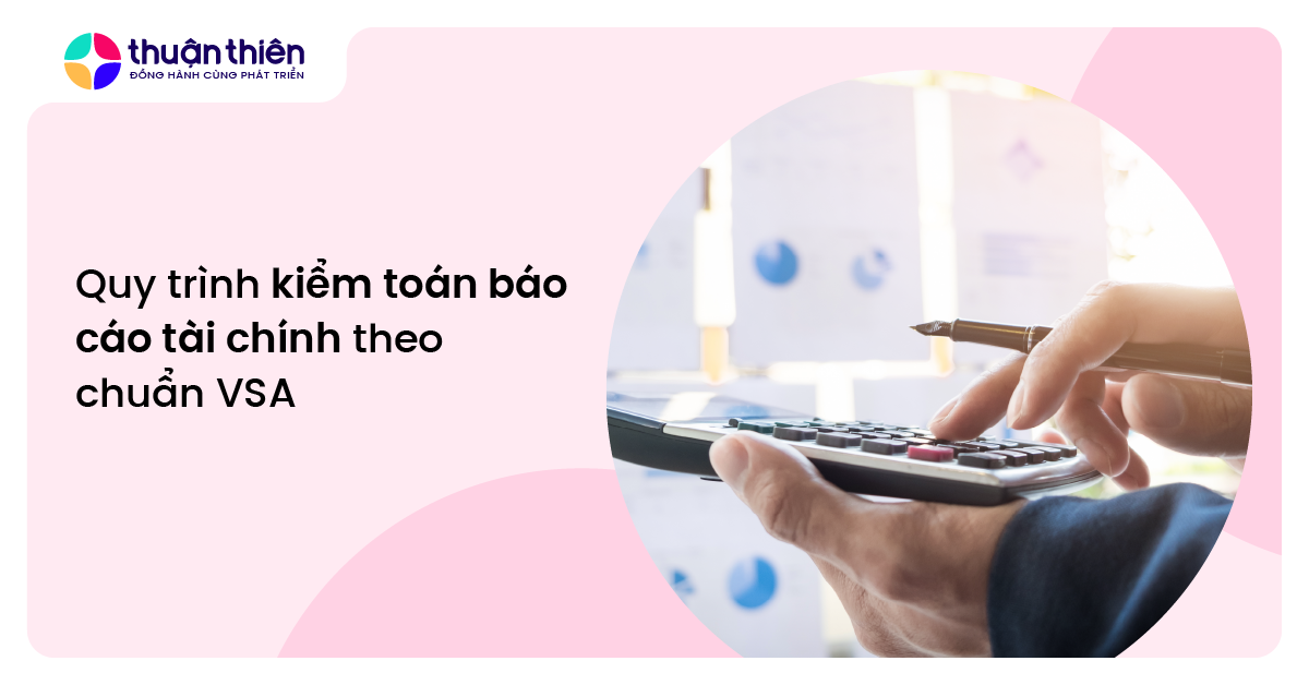 Quy trình kiểm toán báo cáo tài chính theo chuẩn VSA