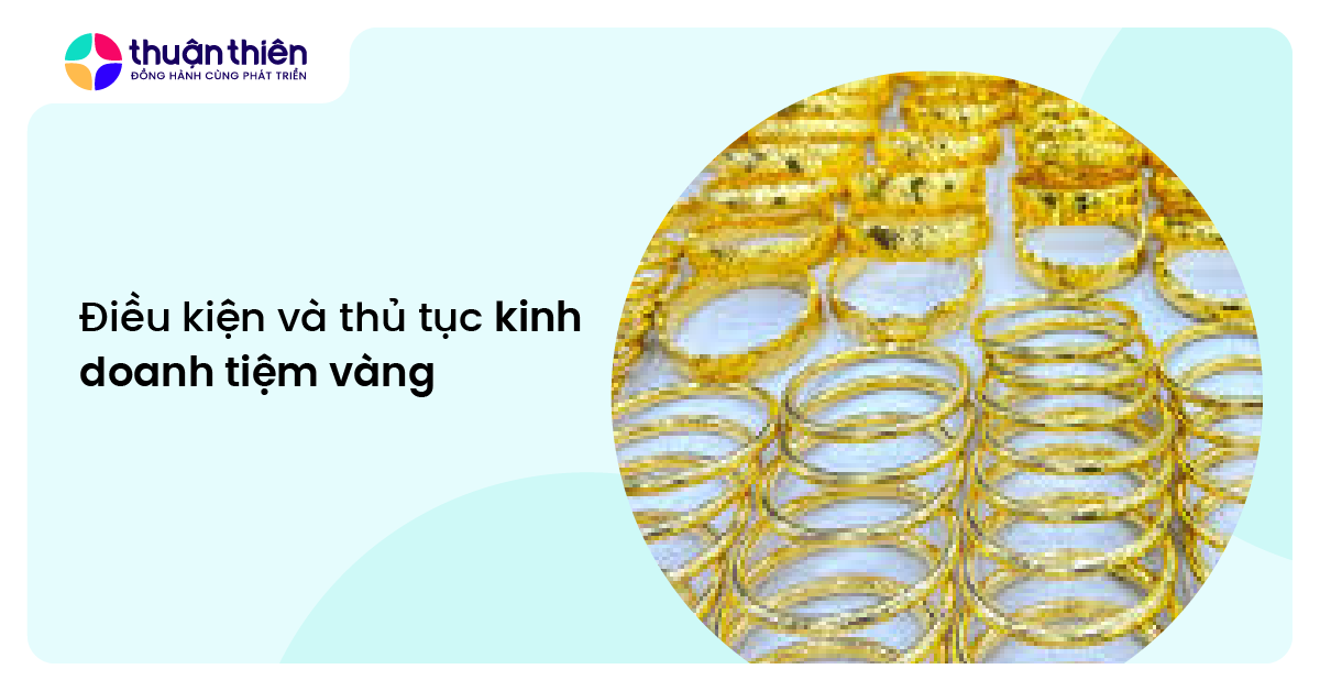 Điều kiện và thủ tục kinh doanh tiệm vàng