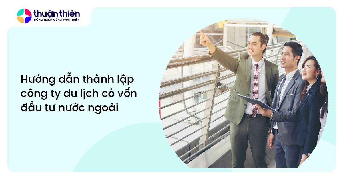 Hướng dẫn thành lập công ty du lịch có vốn đầu tư nước ngoài