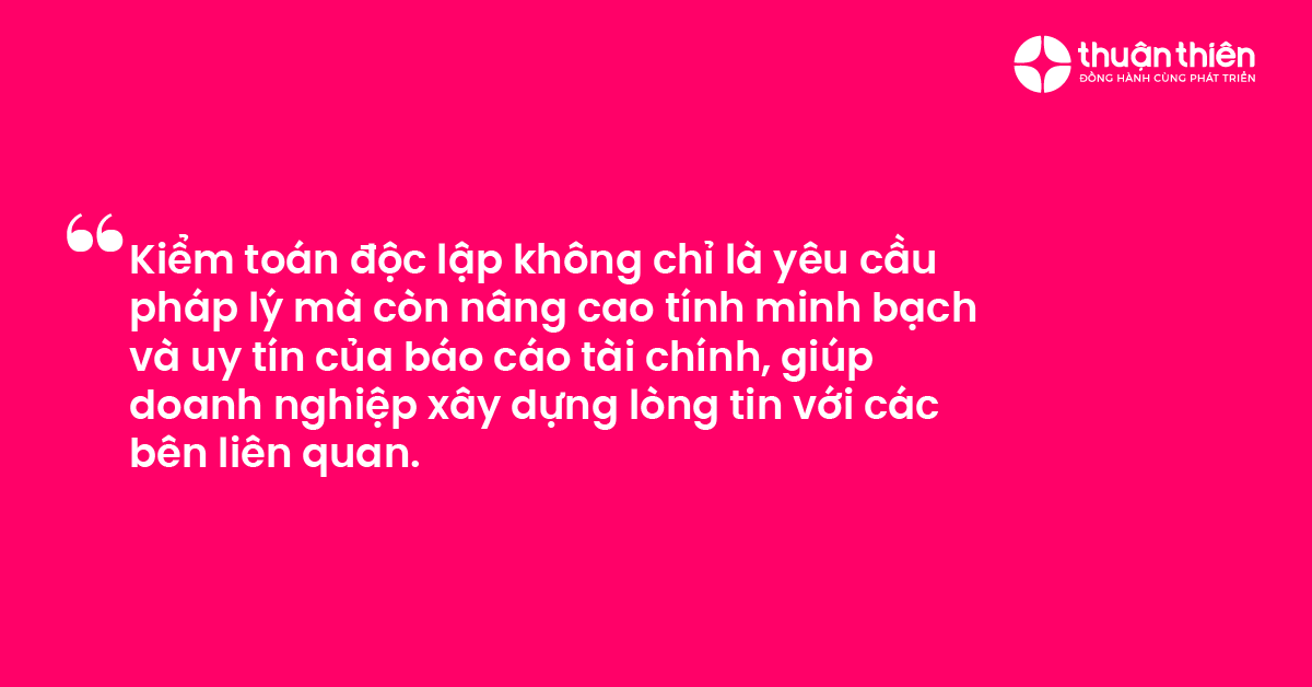 Hồ sơ kiểm toán độc lập không chỉ là yêu cầu pháp lý mà còn nâng cao tính minh bạch và uy tín của báo cáo tài chính, giúp doanh nghiệp xây dựng lòng tin với các bên liên quan.