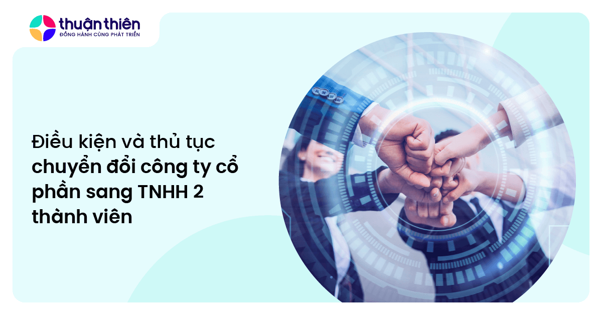 Điều kiện và thủ tục chuyển đổi công ty cổ phần sang TNHH 2 thành viên