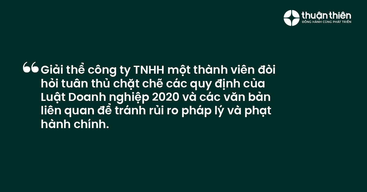Giải thể công ty TNHH một thành viên đòi hỏi tuân thủ chặt chẽ các quy định của Luật Doanh nghiệp 2020 và các văn bản liên quan để tránh rủi ro pháp lý và phạt hành chính.