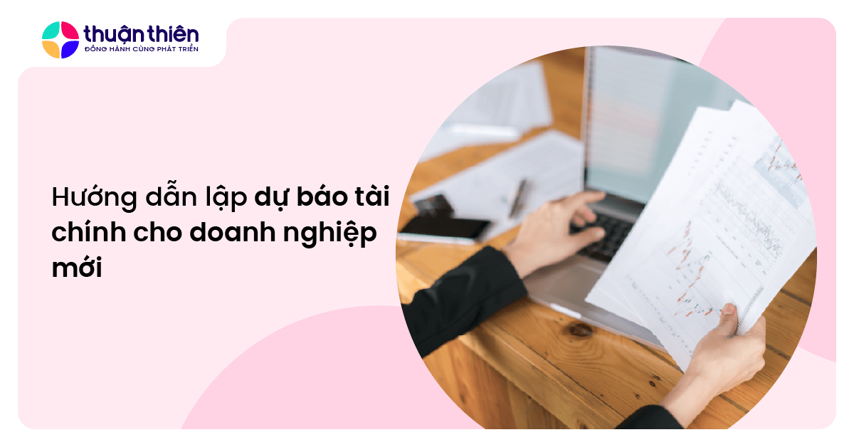 Hướng dẫn lập dự báo tài chính cho doanh nghiệp mới