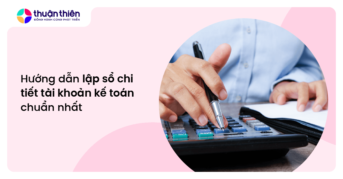 Hướng dẫn lập sổ chi tiết tài khoản kế toán chuẩn nhất
