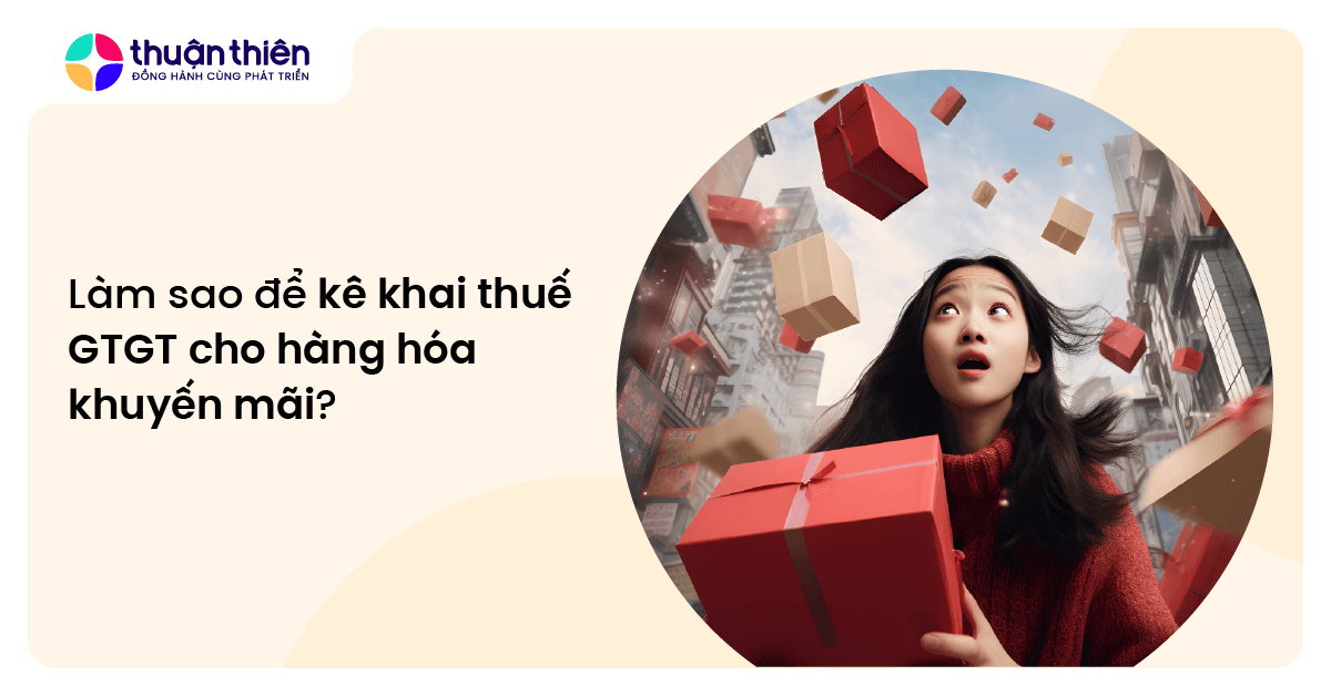 Làm sao để kê khai thuế GTGT cho hàng hóa khuyến mãi?