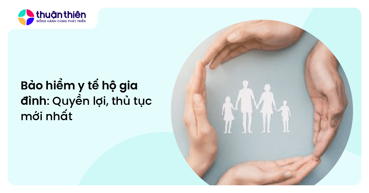 Bảo hiểm y tế hộ gia đình: Quyền lợi, thủ tục mới nhất