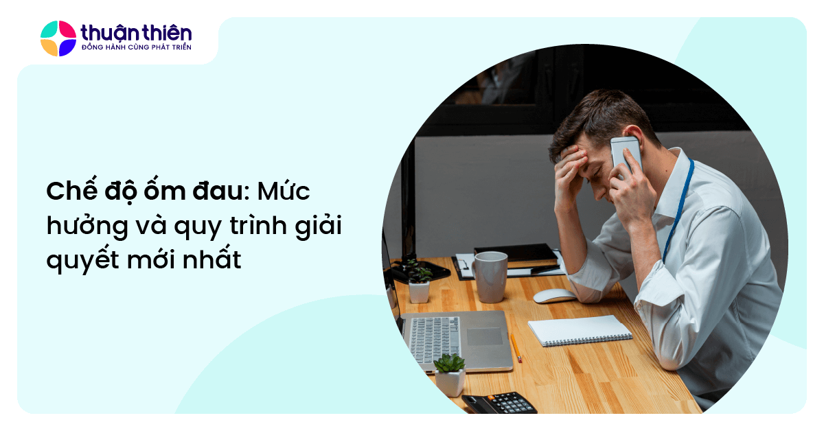 Chế độ ốm đau: Mức hưởng v&agrave; quy tr&igrave;nh giải quyết mới nhất