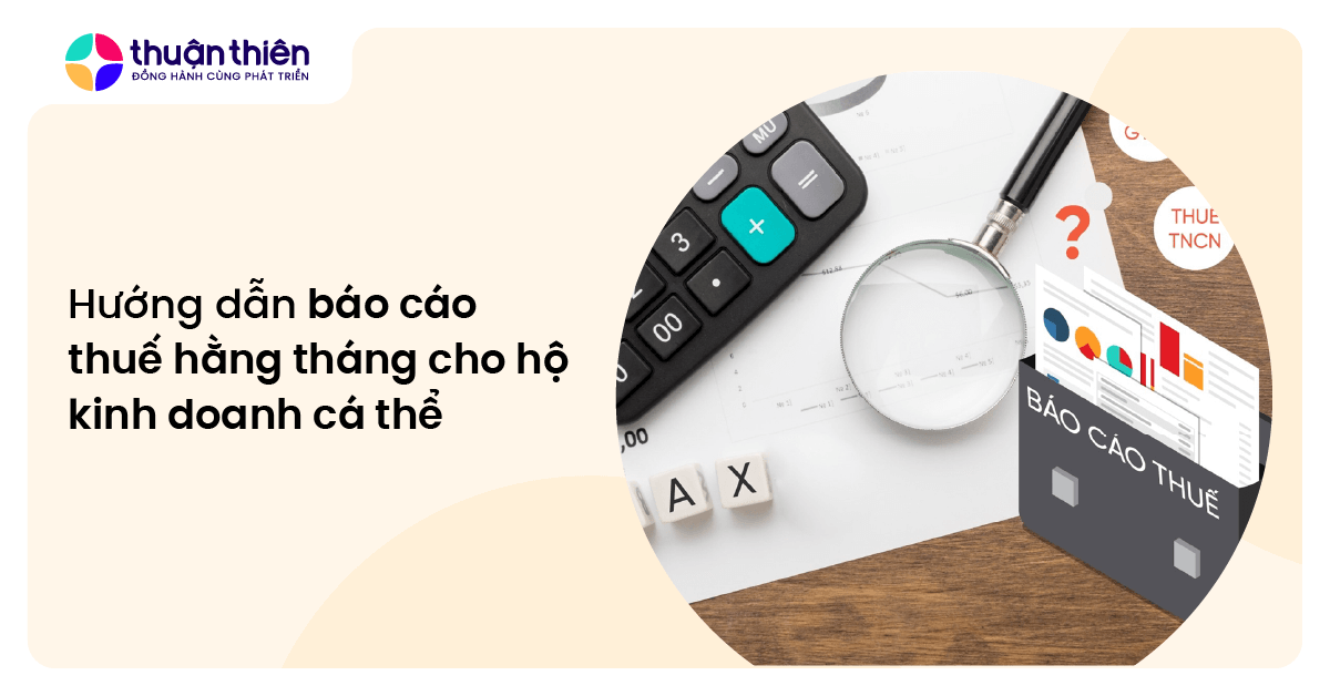 Hướng dẫn báo cáo thuế hằng tháng cho hộ kinh doanh cá thể