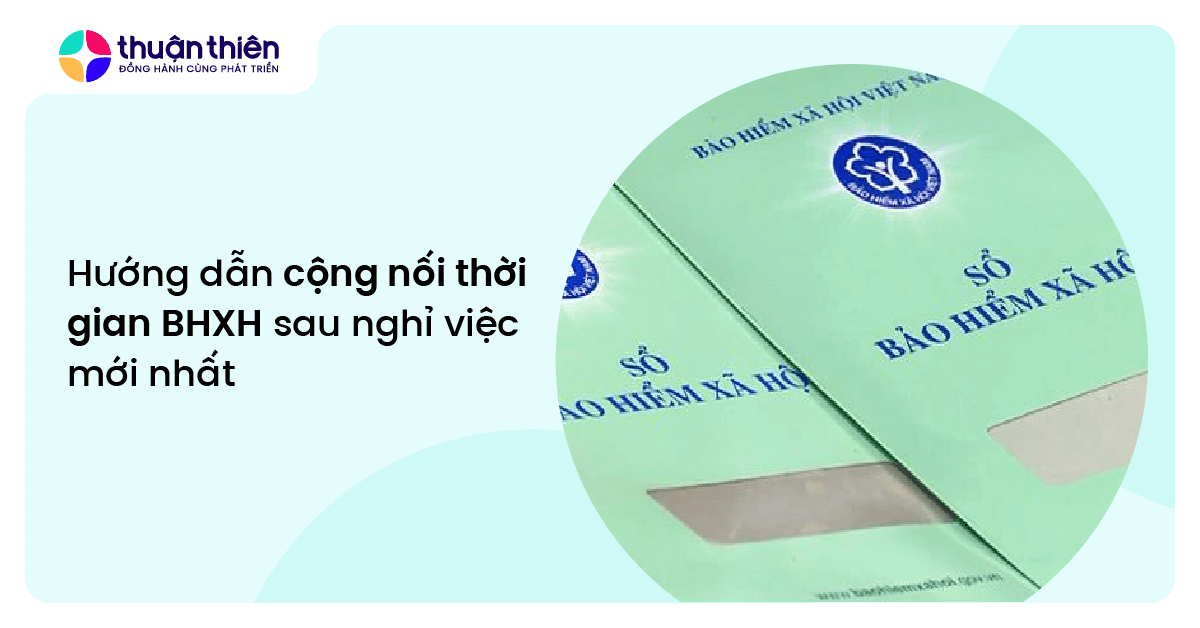 Hướng dẫn cộng nối thời gian BHXH sau nghỉ việc mới nhất
