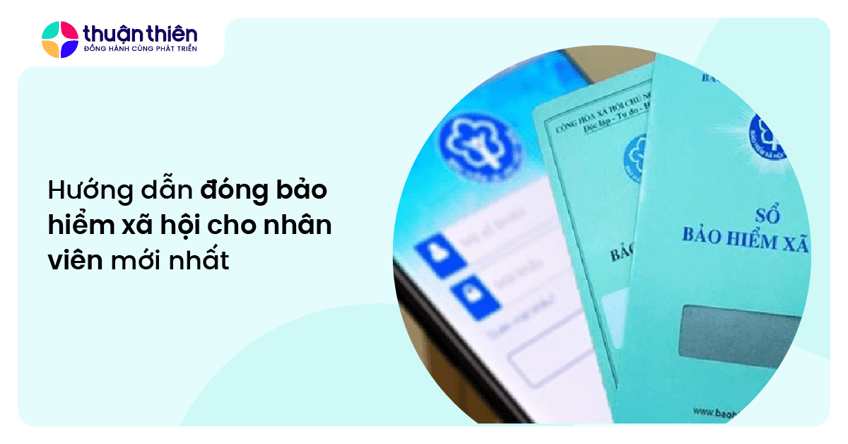 Hướng dẫn đóng bảo hiểm xã hội cho nhân viên mới nhất