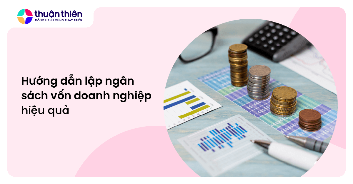 Hướng dẫn lập ngân sách vốn doanh nghiệp hiệu quả