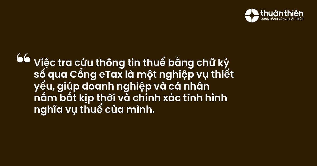Việc tra cứu thông tin thuế bằng chữ ký số qua Cổng eTax là một nghiệp vụ thiết yếu, giúp doanh nghiệp và cá nhân nắm bắt kịp thời và chính xác tình hình nghĩa vụ thuế của mình.