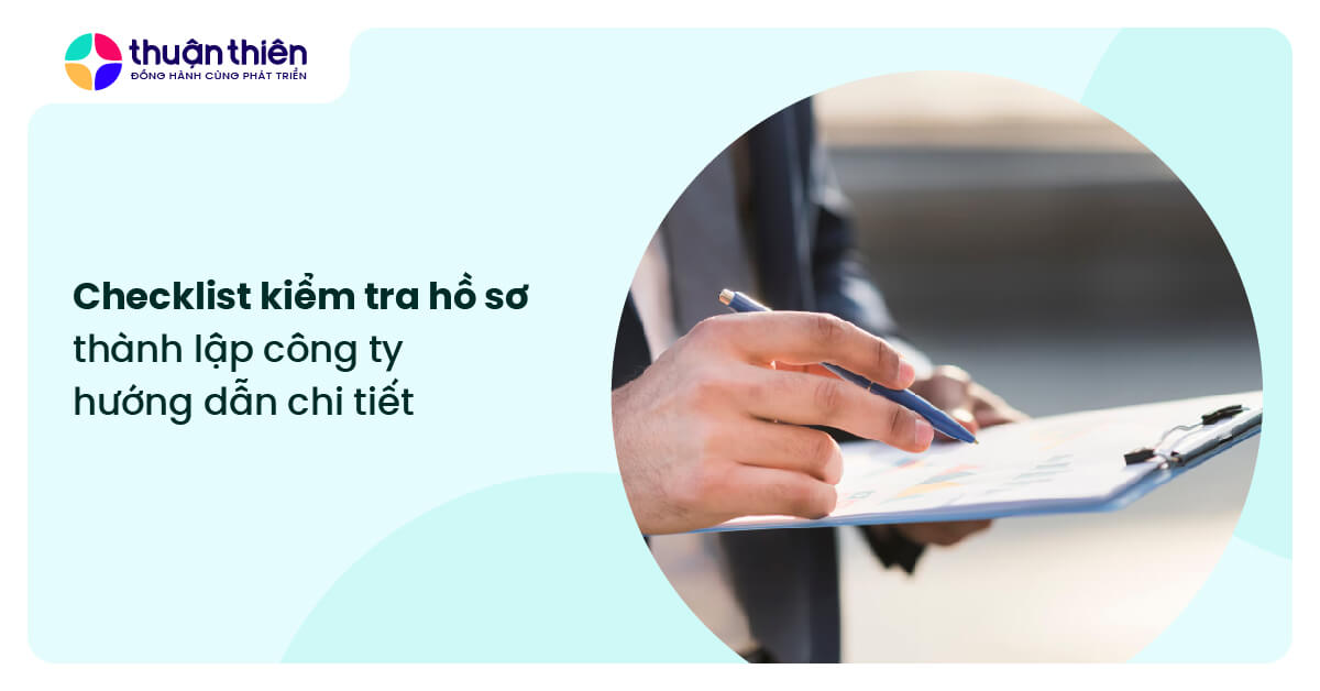 Checklist kiểm tra hồ sơ thành lập công ty, hướng dẫn chi tiết đảm bảo hợp lệ ngay lần đầu