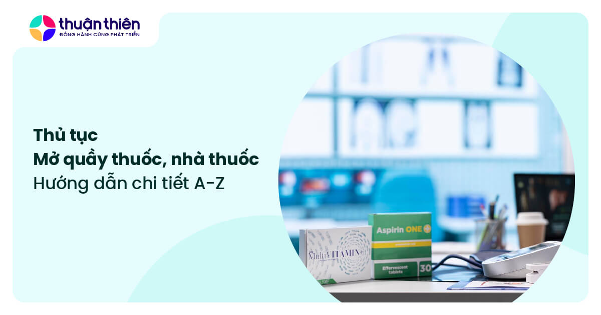 Thủ tục mở quầy thuốc, nhà thuốc: Hướng dẫn chi tiết A-Z theo luật mới nhất