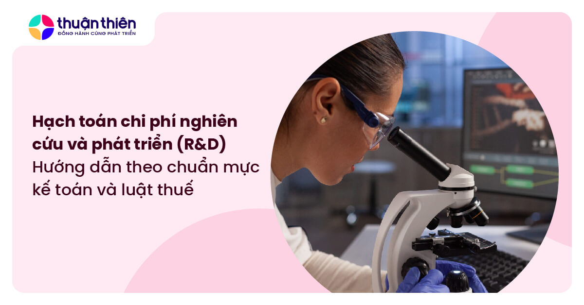 Hạch toán chi phí nghiên cứu và phát triển (R&D): Hướng dẫn A-Z theo chuẩn mực kế toán và luật thuế mới nhất