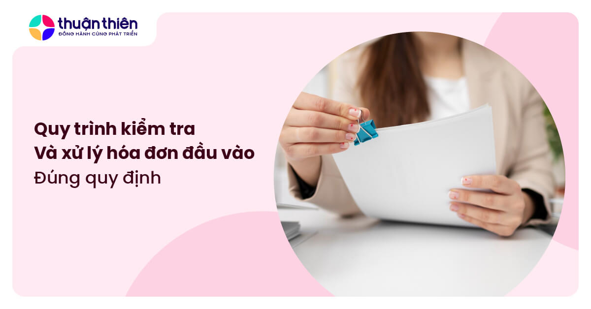 Quy tr&igrave;nh kiểm tra v&agrave; xử l&yacute; h&oacute;a đơn đầu v&agrave;o cho cửa h&agrave;ng nhỏ, hướng dẫn A-Z