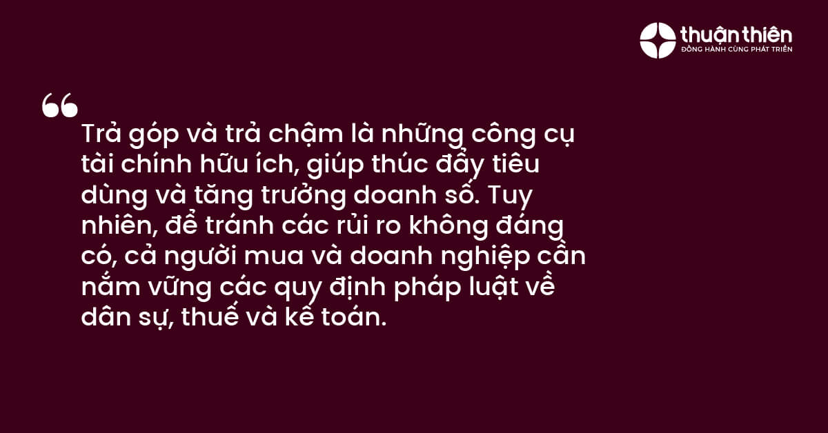 Trả góp và trả chậm là những công cụ tài chính hữu ích, giúp thúc đẩy tiêu dùng và tăng trưởng doanh số.